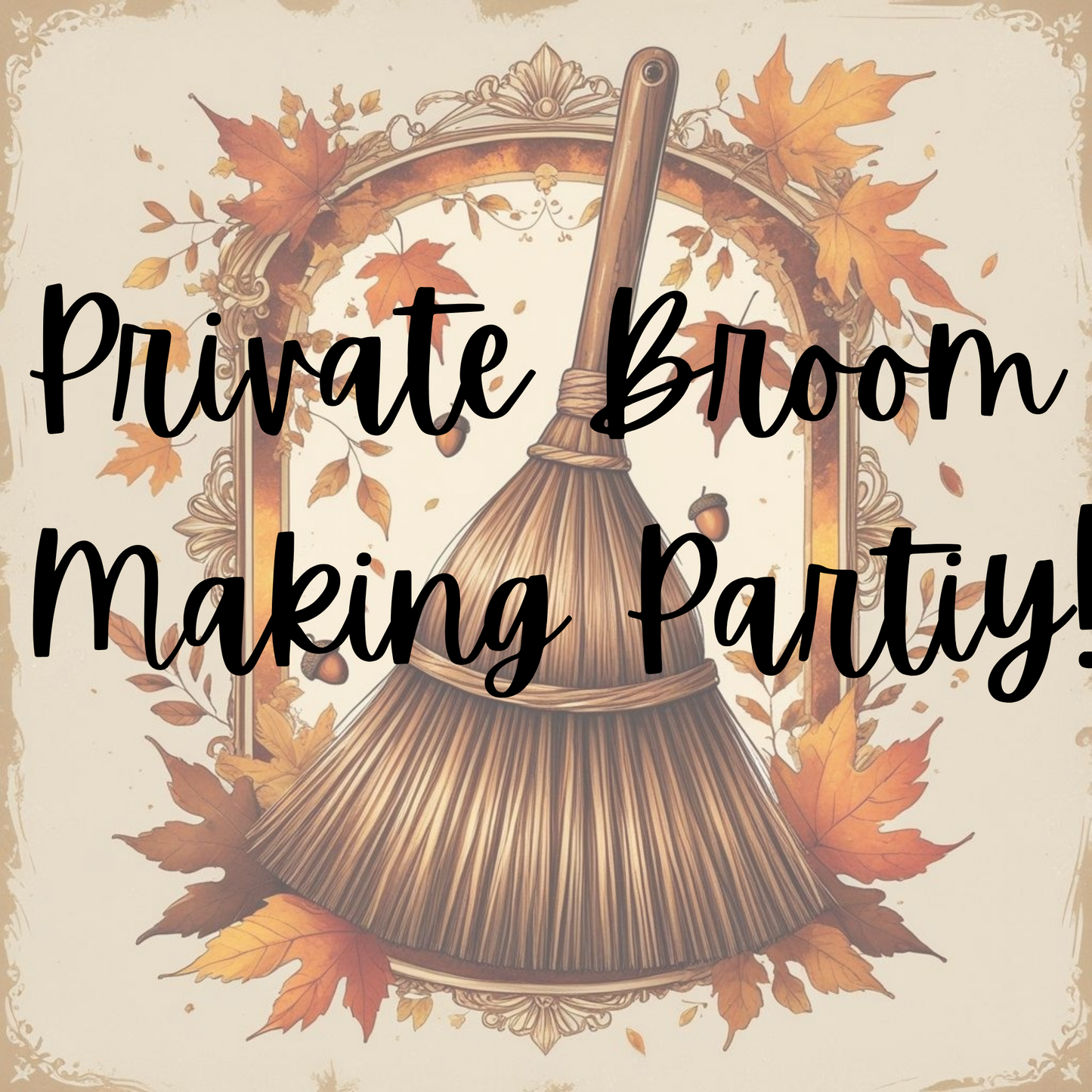 Private Broom Making Party